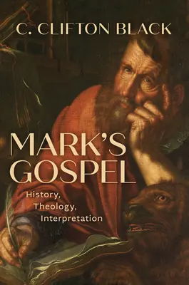 Markovo evanjelium: Evanjelium podľa Marka: dejiny, teológia, interpretácia - Mark's Gospel: History, Theology, Interpretation