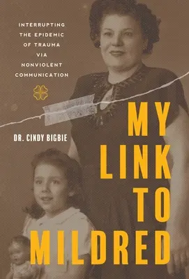 Moje spojenie s Mildred: Prerušenie epidémie traumy prostredníctvom nenásilnej komunikácie - My Link to Mildred: Interrupting the Epidemic of Trauma via Nonviolent Communication