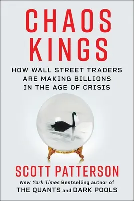 Králi chaosu: Ako obchodníci z Wall Street zarábajú miliardy v novom veku krízy - Chaos Kings: How Wall Street Traders Make Billions in the New Age of Crisis