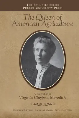 Kráľovná amerického poľnohospodárstva: Životopis Virginie Claypool Meredithovej - The Queen of American Agriculture: A Biography of Virginia Claypool Meredith
