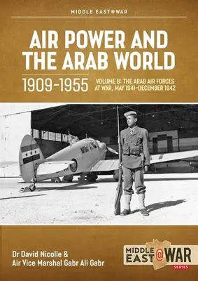 Vzdušné sily a arabský svet 1909-1955: Zväzok 8: Oživenie v Egypte a Iraku, 1943 - 1945 - Air Power and Arab World 1909-1955: Volume 8: The Revival in Egypt and Iraq, 1943-1945
