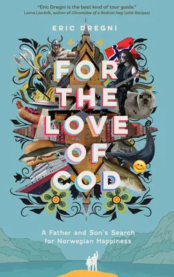 Pre lásku k treske: Hľadanie nórskeho šťastia otcom a synom - For the Love of Cod: A Father and Son's Search for Norwegian Happiness