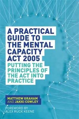 Praktická príručka k zákonu o duševnej spôsobilosti z roku 2005: Uplatňovanie princípov ACT v praxi - A Practical Guide to the Mental Capacity ACT 2005: Putting the Principles of the ACT Into Practice