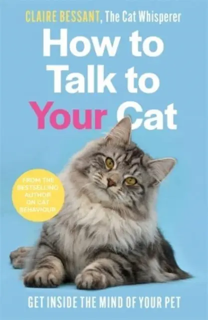 Ako hovoriť so svojou mačkou - od autora bestselleru Zaklínač mačiek - How to Talk to Your Cat - From the bestselling author of The Cat Whisperer