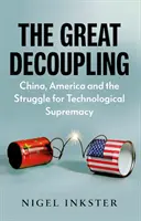 Veľké oddelenie - Čína, Amerika a boj o technologickú nadvládu - Great Decoupling - China, America and the Struggle for Technological Supremacy