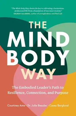 Cesta mysle a tela: Cesta vteleného lídra k odolnosti, prepojeniu a cieľu - The Mind-Body Way: The Embodied Leader's Path to Resilience, Connection, and Purpose