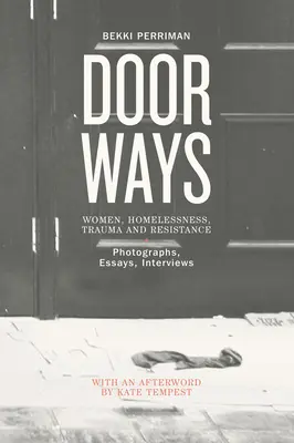 Dvere - ženy, bezdomovectvo, trauma a odpor - Doorways - Women, Homelessness, Trauma and Resistance