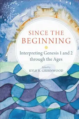 Od začiatku: a 2. kapitoly knihy Genesis v priebehu vekov - Since the Beginning: Interpreting Genesis 1 and 2 Through the Ages