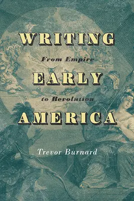 Writing Early America: Od impéria po revolúciu - Writing Early America: From Empire to Revolution