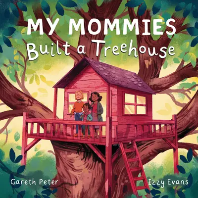 Moje mamy postavili domček na strome - My Mommies Built a Treehouse