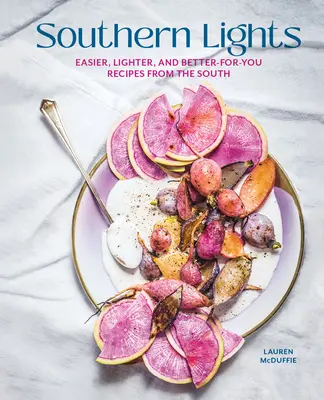 Južné svetlá: Vychádzajúc z južanských receptov, ktoré sú ľahšie, ľahšie a lepšie pre vás - Southern Lights: Easier, Lighter, and Better-For-You Recipes from the South