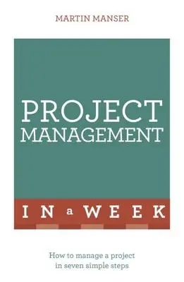 Riadenie projektov za týždeň - Project Management in a Week