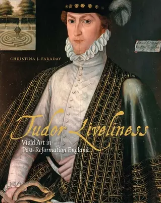 Tudorovská živelnosť: Živé umenie v poreformačnom Anglicku - Tudor Liveliness: Vivid Art in Post-Reformation England