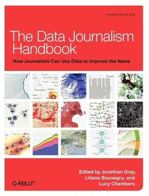 Príručka dátovej žurnalistiky: Ako môžu novinári využívať údaje na zlepšenie spravodajstva - The Data Journalism Handbook: How Journalists Can Use Data to Improve the News