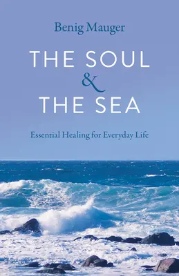 Duša a more: Ducha a duša: Základné uzdravenie pre každodenný život - The Soul & the Sea: Essential Healing for Everyday Life