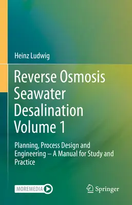 Odsoľovanie morskej vody reverznou osmózou, zväzok 1: Plánovanie, navrhovanie procesov a inžinierstvo - Príručka pre štúdium a prax - Reverse Osmosis Seawater Desalination Volume 1: Planning, Process Design and Engineering - A Manual for Study and Practice