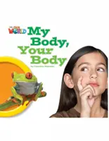 Náš svet čitateľov: Moje telo, tvoje telo - britská angličtina (Makishi Cynthia (pedagóg a konzultant)) - Our World Readers: My Body, Your Body - British English (Makishi Cynthia (Educator and Consultant))