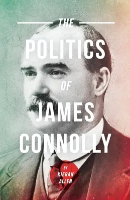 Politika Jamesa Connollyho - Politics of James Connolly
