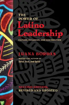 The Power of Latino Leadership, druhé, revidované a aktualizované vydanie: Kultúra, inklúzia a prínos - The Power of Latino Leadership, Second Edition, Revised and Updated: Culture, Inclusion, and Contribution