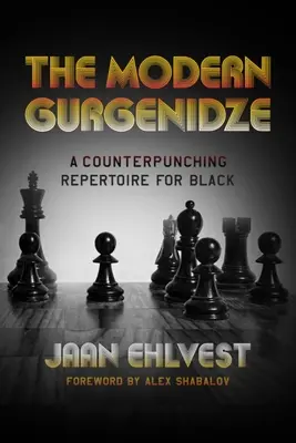 Moderný Gurgenidze: Gurgenďák: protiúderný repertoár pre čierneho - The Modern Gurgenidze: A Counterpunching Repertoire for Black