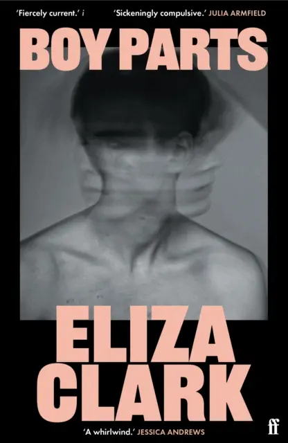 Chlapčenské časti - zápalný debutový román z edície Granta Best of Young britskej spisovateľky Elizy Clarkovej - Boy Parts - the incendiary debut novel from Granta Best of Young British novelist Eliza Clark