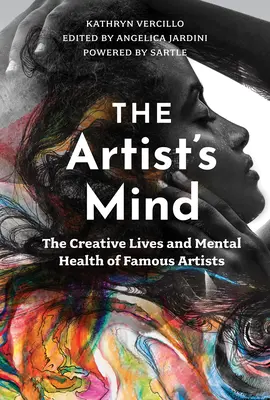 Umelcova myseľ: Tvorivý život a duševné zdravie slávnych umelcov - The Artist's Mind: The Creative Lives and Mental Health of Famous Artists