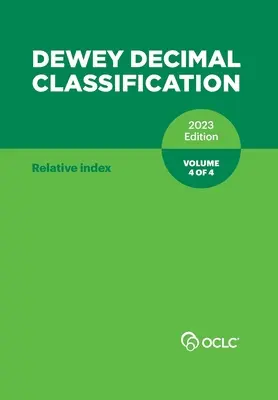 Deweyho desatinné triedenie, 2023 (relatívny index) (4. zväzok zo 4) - Dewey Decimal Classification, 2023 (Relative Index) (Volume 4 of 4)