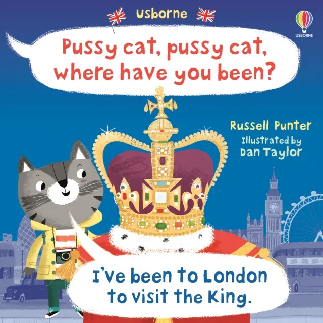 Mačička, mačička, kde si bola? Bol som v Londýne na návšteve u kráľa - Pussy cat, pussy cat, where have you been? I've been to London to visit the King