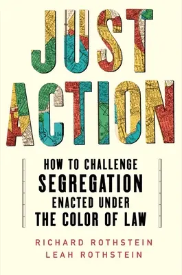 Spravodlivá akcia: Ako napadnúť segregáciu povolenú pod farbou zákona - Just Action: How to Challenge Segregation Enacted Under the Color of Law