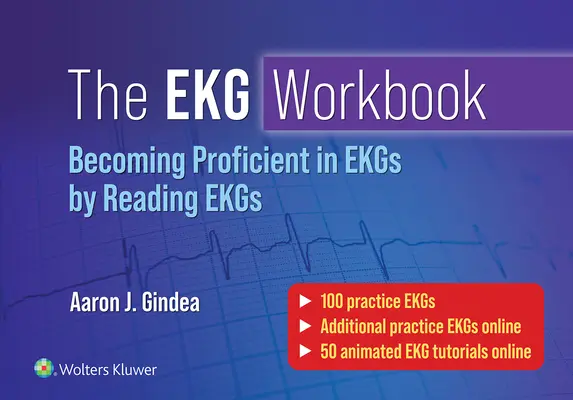 Pracovný zošit EKG: Stať sa zručným v čítaní EKG čítaním EKG - The EKG Workbook: Becoming Proficient in Reading EKGs by Reading EKGs
