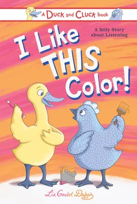 Táto farba sa mi páči! Hlúpy príbeh o počúvaní - I Like This Color!: A Silly Story about Listening