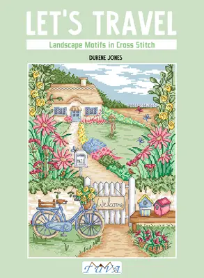 Cestujme: Krajinné motívy krížikovým stehom - Let's Travel: Landscape Motifs in Cross Stitch