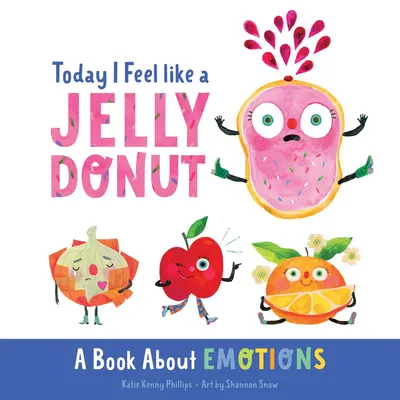 Dnes sa cítim ako želé šiška: Kniha o emóciách - Today I Feel Like a Jelly Donut: A Book about Emotions