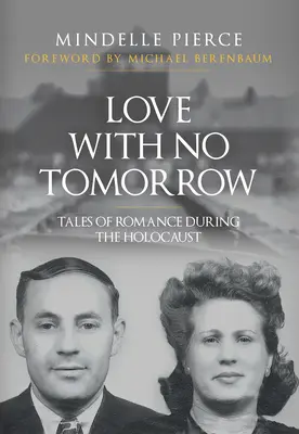 Láska bez zajtrajška: Príbehy o romantike počas holokaustu - Love with No Tomorrow: Tales of Romance During the Holocaust