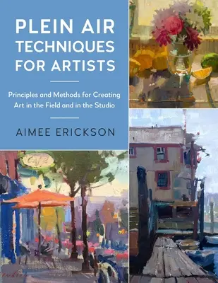 Techniky plenéra pre umelcov: Princípy a metódy maľovania v prirodzenom svetle - Plein Air Techniques for Artists: Principles and Methods for Painting in Natural Light