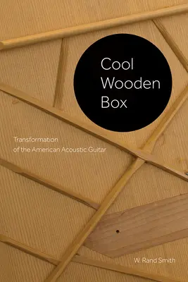Chladná drevená škatuľka: Premeny americkej akustickej gitary - Cool Wooden Box: Transformation of the American Acoustic Guitar