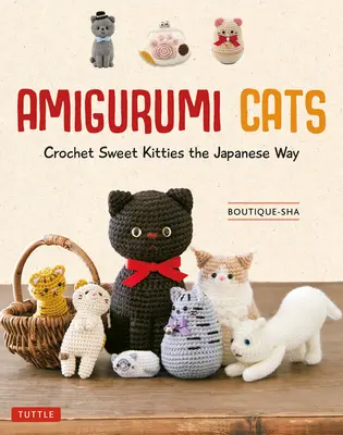 Amigurumi mačky: (24 projektov mačiek na háčkovanie) - Amigurumi Cats: Crochet Sweet Kitties the Japanese Way (24 Projects of Cats to Crochet)