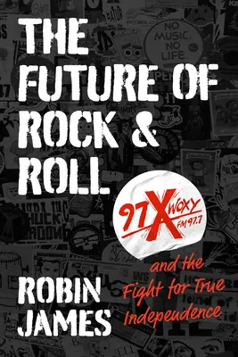 Budúcnosť rock and rollu: 97X WOXY a boj za skutočnú nezávislosť - The Future of Rock and Roll: 97X WOXY and the Fight for True Independence