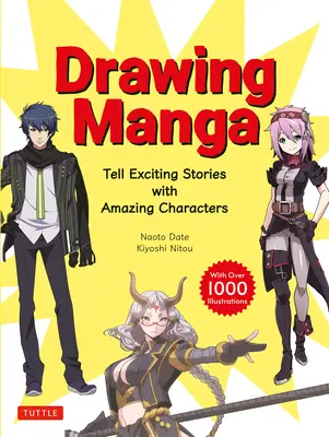 Kreslenie mangy: Vyrozprávajte vzrušujúce príbehy s úžasnými postavami a zručnými kompozíciami (s viac ako 1 000 ilustráciami) - Drawing Manga: Tell Exciting Stories with Amazing Characters and Skillful Compositions (with Over 1,000 Illustrations)