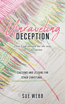 Odhaľovanie klamstva: Ako mi Boh ukázal cestu z podvodu - Unraveling Deception: How God showed me the way out of deception