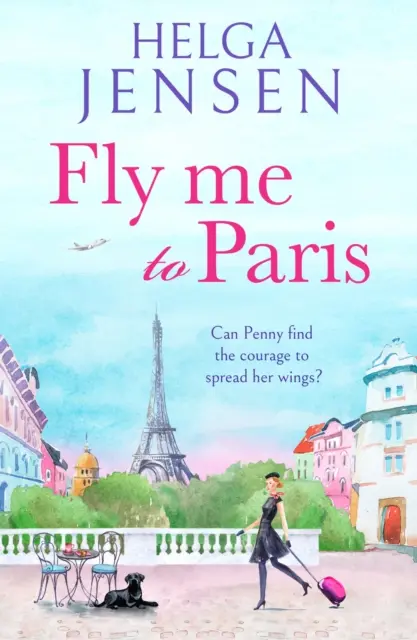 Odleť so mnou do Paríža - romantické, veselé a povznášajúce čítanie o hľadaní radosti v neskoršom veku - Fly Me to Paris - A romantic, hilarious and uplifting read all about finding your joy later in life