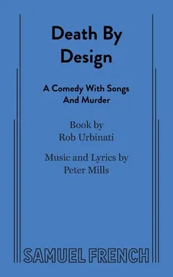 Smrť podľa plánu: Komédia s piesňami a vraždou - Death by Design: A Comedy with Songs and Murder