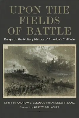 Na bojových poliach: Eseje o vojenských dejinách americkej občianskej vojny - Upon the Fields of Battle: Essays on the Military History of America's Civil War
