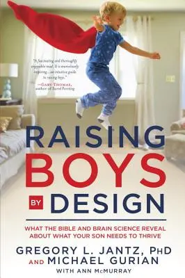 Výchova chlapcov podľa plánu: Čo Biblia a veda o mozgu odhaľujú o tom, čo váš syn potrebuje, aby prosperoval - Raising Boys by Design: What the Bible and Brain Science Reveal about What Your Son Needs to Thrive