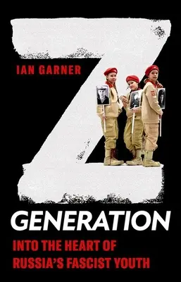 Generácia Z: Do srdca ruskej fašistickej mládeže - Z Generation: Into the Heart of Russia's Fascist Youth