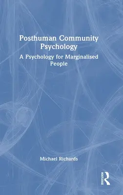 Psychológia posthumánneho spoločenstva: Psychológia pre marginalizovaných ľudí - Posthuman Community Psychology: A Psychology for Marginalised People