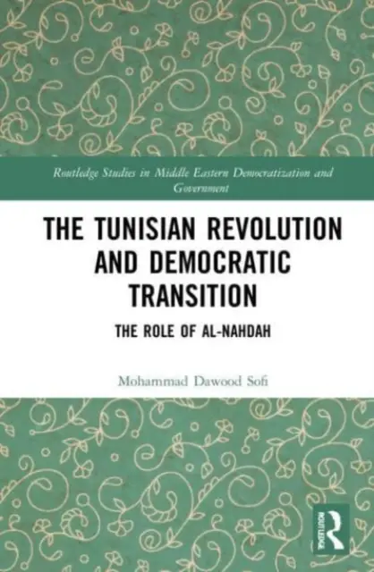 Tuniská revolúcia a demokratický prechod: Úloha al-Nahdah - The Tunisian Revolution and Democratic Transition: The Role of al-Nahdah