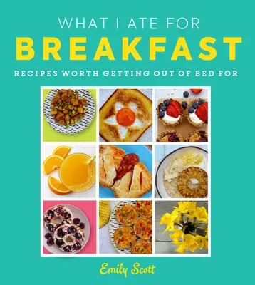 Čo som jedla na raňajky: Jedlo, pre ktoré sa oplatí vstať z postele - What I Ate for Breakfast: Food Worth Getting Out of Bed for