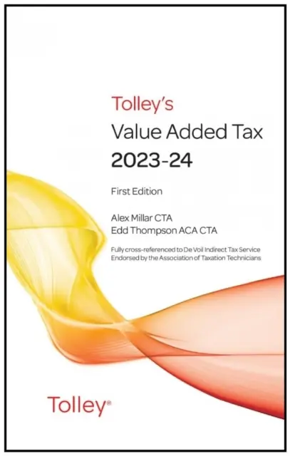Tolley's Value Added Tax 2023-24 (obsahuje prvé a druhé vydanie) - (obsahuje prvé a druhé vydanie) - Tolley's Value Added Tax 2023-24 (includes First and Second editions) - (includes First and Second editions)