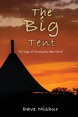 Veľký stan: Sága kresťanstva po Kristovi - The Big Tent: The Saga of Christianity After Christ